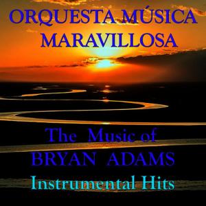 Orquesta Música Maravillosa的專輯The Music Of Brian Adams Instrumental Hits