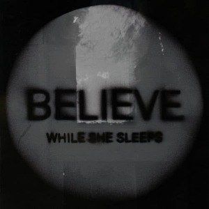 收聽While She Sleeps的Be(lie)ve歌詞歌曲