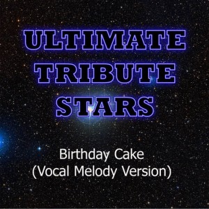 收聽Ultimate Tribute Stars的Rihanna - Birthday Cake (Vocal Melody Version)歌詞歌曲