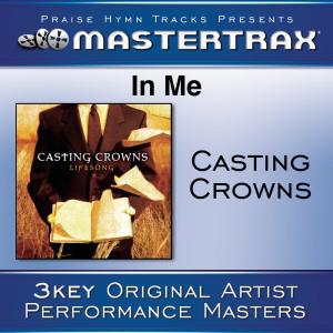 收聽Casting Crowns的In Me (Medium without background vocals) ([Performance Track]) (Performance Track)歌詞歌曲