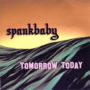 ดาวน์โหลดและฟังเพลง Tomorrow Today พร้อมเนื้อเพลงจาก Spankbaby