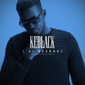 Dengarkan J'ai déconné (Remix) lagu dari KeBlack dengan lirik