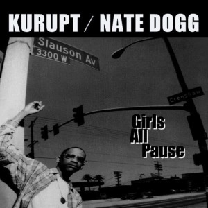 收聽Kurupt的Girls All Pause歌詞歌曲