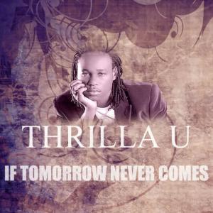 ดาวน์โหลดและฟังเพลง If Tomorrow Never Comes พร้อมเนื้อเพลงจาก Thrilla U