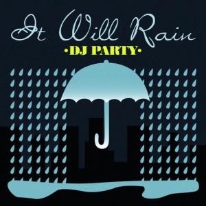ดาวน์โหลดและฟังเพลง It Will Rain (Original Mix) พร้อมเนื้อเพลงจาก DJ Party