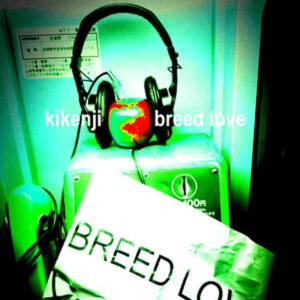 收聽kikenji的breed love -branching version-歌詞歌曲