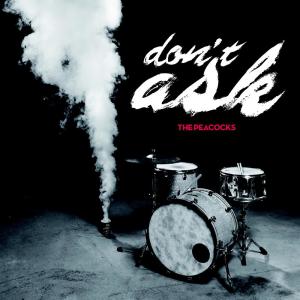 อัลบัม Don't Ask ศิลปิน The Peacocks