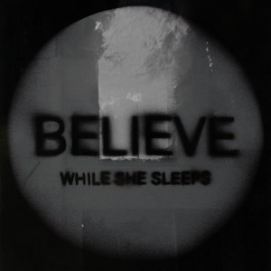 ดาวน์โหลดและฟังเพลง Be(lie)ve พร้อมเนื้อเพลงจาก While She Sleeps