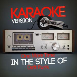 ดาวน์โหลดและฟังเพลง One More Time (In the Style of Daft Punk) (Karaoke Version) พร้อมเนื้อเพลงจาก Ameritz Digital Karaoke