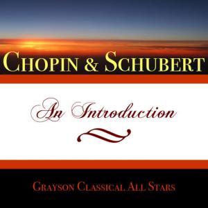 อัลบัม Chopin & Schubert An Introduction ศิลปิน Grayson Classical All Stars