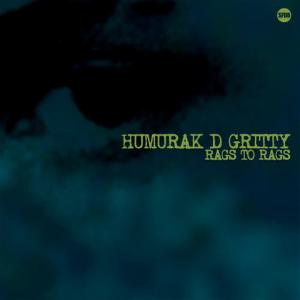 收聽Humurak D'Gritty的Rags to Rags歌詞歌曲