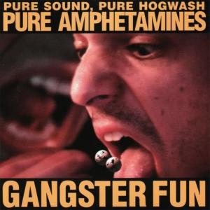 收聽Gangster Fun的Pure Sound, Pure Hogwash, Pure Amphetamines歌詞歌曲