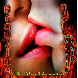 The New Romantic的專輯Arousing Music with Erotic Talk