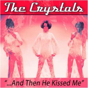 收聽The Crystals的And Then He Kissed Me歌詞歌曲