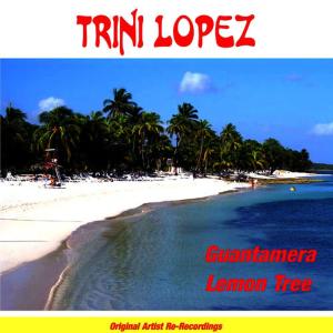 ดาวน์โหลดและฟังเพลง Guantanamera (Re-Recording) พร้อมเนื้อเพลงจาก Trini Lopez