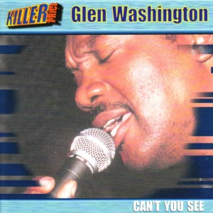 ดาวน์โหลดและฟังเพลง Can't You See พร้อมเนื้อเพลงจาก Glen Washington