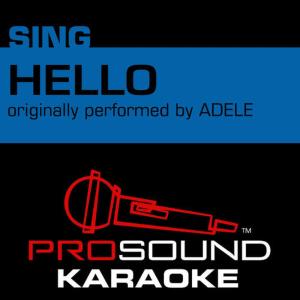ดาวน์โหลดและฟังเพลง Hello (Originally Performed by Adele) [Instrumental Version] พร้อมเนื้อเพลงจาก ProSound Karaoke Band