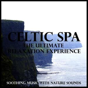 Nicholas Dodd的專輯Celtic Spa - The Ultimate Relaxation Experience (Soothing Music with Nature Sounds)