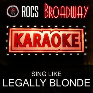 ดาวน์โหลดและฟังเพลง Legally Blonde (In the Style of Legally Blonde) [Karaoke Instrumental Version] พร้อมเนื้อเพลงจาก ROCS