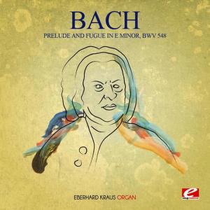 Eberhard Kraus的專輯J.S. Bach: Prelude and Fugue in E Minor, BWV 548 (Digitally Remastered)
