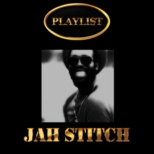 Jah Stitch的專輯Jah Stitch Playlist