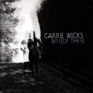 อัลบัม Barely There ศิลปิน Carrie Wicks