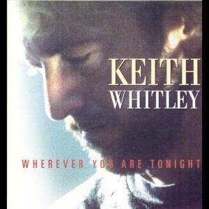 ดาวน์โหลดและฟังเพลง Wherever You Are Tonight พร้อมเนื้อเพลงจาก Keith Whitley