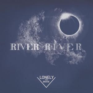ดาวน์โหลดและฟังเพลง River, River พร้อมเนื้อเพลงจาก Lonely The Brave
