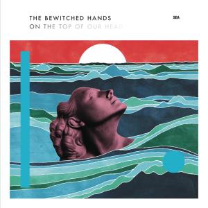 ดาวน์โหลดและฟังเพลง Sea พร้อมเนื้อเพลงจาก The Bewitched Hands