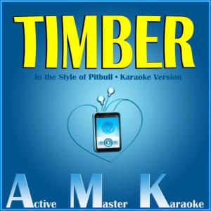 收聽Active Master Karaoke的Timber (Karaoke Version)歌詞歌曲