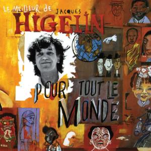 Le meilleur de Jacques Higelin pour tout le monde dari Jacques Higelin
