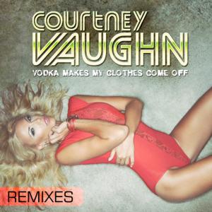 อัลบัม Vodka Makes My Clothes Come Off (Remixes) ศิลปิน Courtney Vaughn