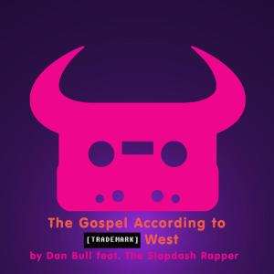 收聽Dan Bull的The Gospel According to Trademark West (Instrumental)歌詞歌曲