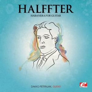 Dakko Petrinjak的專輯Halffter: Habanera for Guitar (Digitally Remastered)
