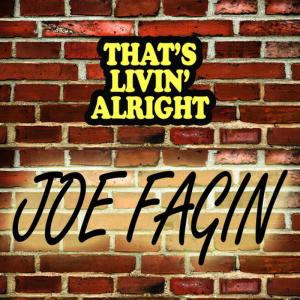 收聽Joe Fagin的That's Living Alright歌詞歌曲