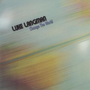 ดาวน์โหลดและฟังเพลง Change the World พร้อมเนื้อเพลงจาก Luke Langman