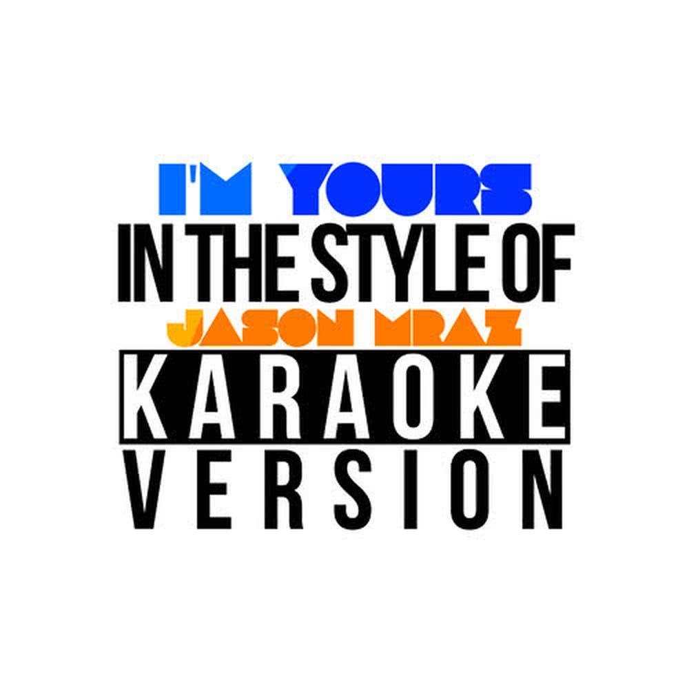 I'm Yours (In the Style of Jason Mraz) [Karaoke Version]