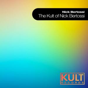 Nick Bertossi的專輯Kult Records Presents "The Kult of Nick Bertossi"
