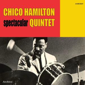 ดาวน์โหลดและฟังเพลง Spectacular พร้อมเนื้อเพลงจาก The Chico Hamilton Quintet