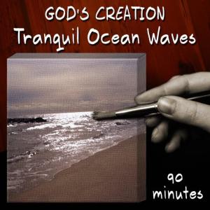 收聽God's Creation的Tranquil Ocean Waves (90 Minutes)歌詞歌曲