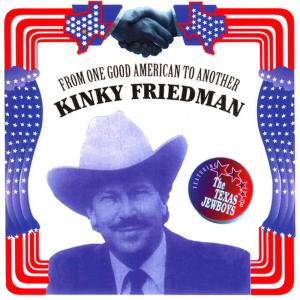 Kinky Friedman的專輯From One Good American to Another