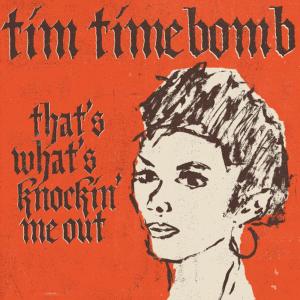 ดาวน์โหลดและฟังเพลง That's What's Knockin' Me Out พร้อมเนื้อเพลงจาก Tim Timebomb