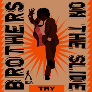 ดาวน์โหลดและฟังเพลง Try พร้อมเนื้อเพลงจาก Brothers On the Slide