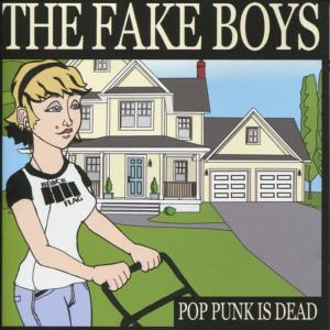 The Fake Boys的專輯Pop Punk Is Dead