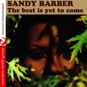อัลบัม The Best Is yet to Come (Digitally Remastered) ศิลปิน Sandy Barber
