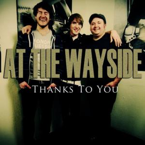 ดาวน์โหลดและฟังเพลง Thanks to You พร้อมเนื้อเพลงจาก At The Wayside