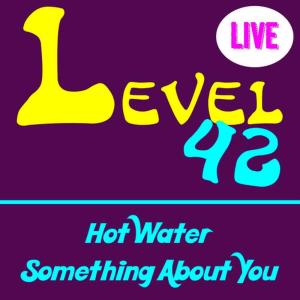 收聽Level 42的Hot Water(Live)歌詞歌曲