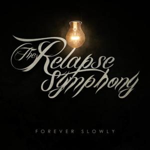 ดาวน์โหลดและฟังเพลง Forever Slowly พร้อมเนื้อเพลงจาก The Relapse Symphony