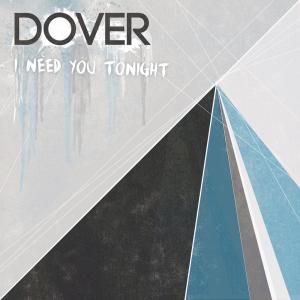 收聽Dover的I Need You Tonight歌詞歌曲