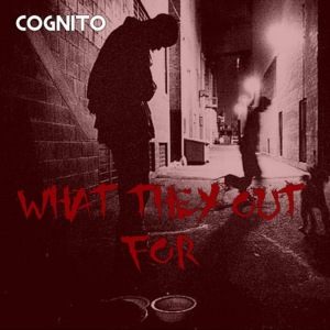 ดาวน์โหลดและฟังเพลง What They Out For (Explicit) พร้อมเนื้อเพลงจาก Cognito